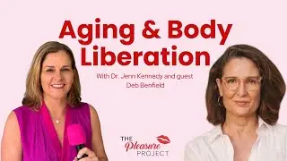 Aging & Body Liberation w/ Dr. Deb Benfield | Szn. 1 Ep. 19