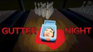 BOWLING HORROR GAME, WE JUST BE MAKING ANYTHING ATP (GUTTER NIGHT)