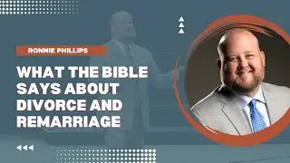 What the Bible Says About Divorce and Remarriage | Ronnie Phillips