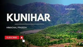 एक विडियो में पूरा कुनिहार घूमिए - Kunihar Himachal Pradesh | Travel Vlog | Solan | KKSB VLOGS