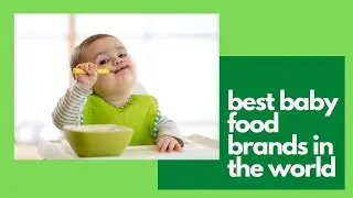 Best Baby Food Brands In The World | 6 to 8 months baby food |