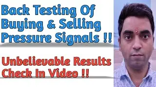 Back testing of Accuracy of Buying & Selling Pressure Signals ! Unbelievable Accuracy Test is 92 %.