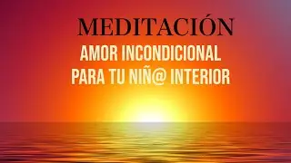 Meditación Guiada  Calmar la Ansiedad con AMOR: Auto-Amor para tu Niña o Niño Interior