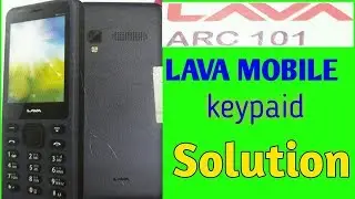 LAVA ARC 101 keypad solution || lava arc 101keypad ways||lava 101 keypaid not working|| lava mobile