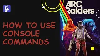 How to Use Console Commands in ARC Raiders