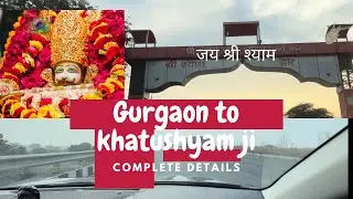 Gurgaon to Khatu shyam ji trip ❤️❤️ how to go khatu shyam ji complete details !! जय श्री श्याम