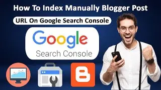 How To Index Manually Blogger Post URL | Google Search Console Tools | Google Webmaster