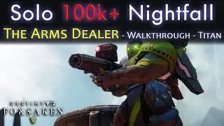 Nightfall Solo 100k Points - The Arms Dealer - 100000 Points Solo Guide / Walkthrough
