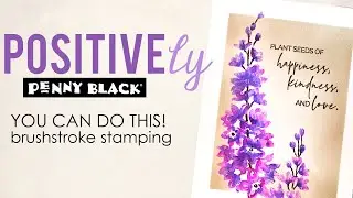 Brushstroke Stamping: You can do it! | POSITIVEly Penny Black | Lovely Lilacs