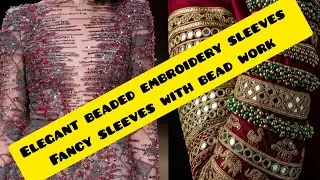 :✨ Embroidery Beaded Fancy Sleeves | Elegant & Stylish Design ✨