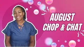August 2025 Chop & Chat | Netflix Chronicles & Not Feeling Like Chopping Wax!