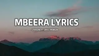 Mbeera Lyrics – Levixone ft Grace Morgan