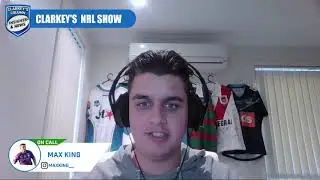 Clarkey's NRL Show | Episode 3 - Max King