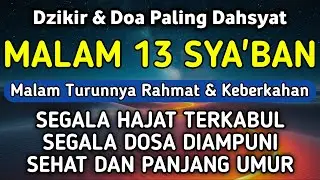 DZIKIR DI MALAM 13 SYA'BAN | DZIKIR MUSTAJAB 13 SYA'BAN - Alaa Aqel