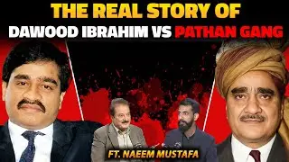 The Real Story of Dawood Ibrahim vs Pathan Gang | Mumbai Underworld Exposed | Ft. Naeem Mustafa