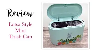 Lotsa Style Mini Trash Can Review!