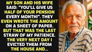 My Son And His Wife Said: “You'll Give Us Half Of Your Pension Every Month!”. But I... LIFE STORIES