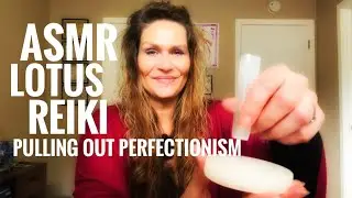 ASMR Reiki Pulling Out Perfectionism, Clearing Away Negative Thoughts, Alignment Light Codes