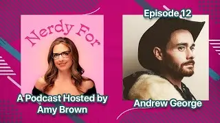 Andrew George | Nerdy For W/ Amy Brown (Elvis, Manic Life Choices, Comedy, Art & Graceland)