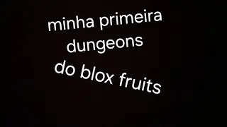 Minha primeira dungeons do blox fruits ( foi ca&oacute;tico 🥶 )