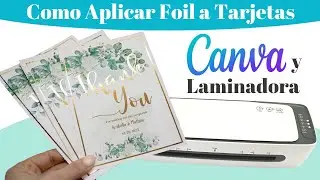 Como Hacer Tarjetas con Foil Usando Canva y Laminadora | Como Aplicar Foil a Tarjetas de Boda y Mas
