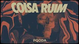 Coisa Ruim - PQODA