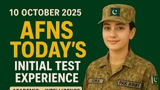 10 October 2025 | AFNS Today&rsquo;s Initial Test Experience | Academic + Intelligence from All Centres