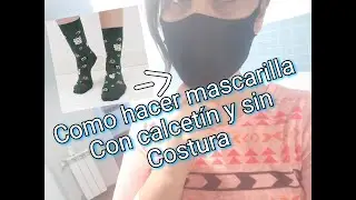 diy como hacer mascarilla o tapabocas sin maquina con un calcetin - diy face mask no sewing machine