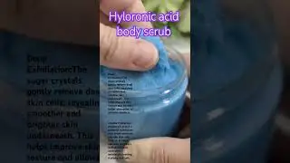 HYALURONIC ACID BODY SCRUB #bodycare #organicproduct #skinsmooth #bestproducts bestpro