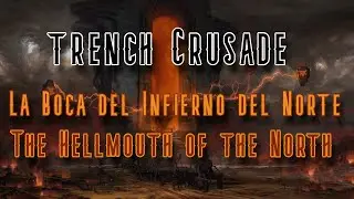 The Hellmouth of the North/ La Boca del Infierno del Norte | Trench Crusade | Lore
