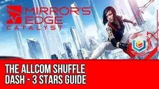 Mirror&rsquo;s Edge Catalyst Dash - The Allcom Shuffle (3 Stars Guide)