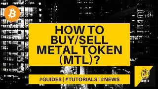 How to buy/sell Metal Token (MTL)? Crypto Beginners Guide - $MTL explained