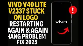 Vivo V40 Lite V2337 Stuck on Logo | Restarting Again & Again | Hang Problem Fix 2025