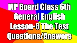 MP Board Class 6th General English lesson- 6 The Test Questions/Answers