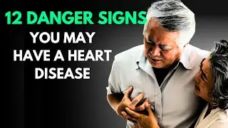 12 danger signs you may have a heart disease!