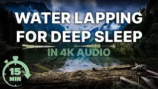 Relaxing Water Lapping Sounds For Deep Sleep Serenity (15 MIN)