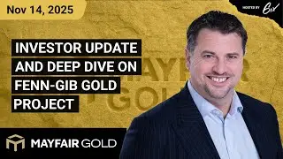 Investor Update and Deep Dive on Fenn-Gib Gold Project | Mayfair Gold