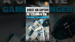 Direct Air Capture: A Climate Game Changer | Direct Air Capture UPSC Prelims 2025