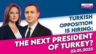 Talk Turkey: Turkish opposition is hiring:&nbsp;the&nbsp;next president of Turkey?
