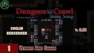 Dungeon Crawl: Stone Soup -- Episode 1: Venom And Chain -- Coglin Berserker