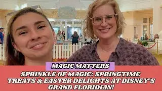 Sprinkle of Magic: Springtime Treats & Easter Delights at Disney’s Grand Floridian!