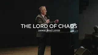 THE LORD OF CHAOS | Jamie MacLeod | Psalm 29