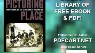 Picturing Place Photography and the Geographical Imagination International Library of Human Geograph
