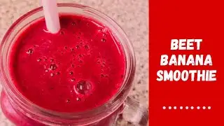HEALTHY BEET BANANA SMOOTHIE || EASY TO MAKE RAW BEETROOT SMOOTHIE