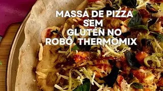 Receita de Massa de Pizza da Thermomix na Versão Sem Glúten! Façam Sem Medo!