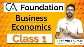 CA Foundation | Business Economics | Lecture -1 | By Prof. Vinit Kumar Sir