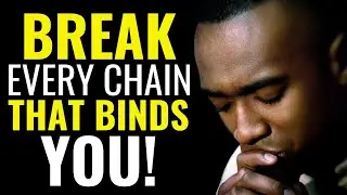( ALL NIGHT PRAYER ) PRAYER TO BREAK EVERY CHAIN THAT BINDS YOU