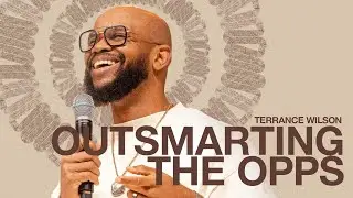OUTSMARTING THE OPPS | PASTOR TERRANCE WILSON