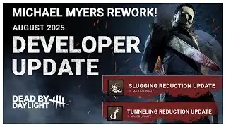 MICHAEL MYERS REWORK! ANTI SLUG! ANTI TUNNEL! DBD AUGUST DEVELOPER UPDATE! PTB NEXT WEEK!