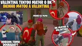VALENTINA SEQU3STROU O BK | BK M4TOU A VALENTINA | DEU RUIM | + SEQU3STRO DO ROBSON!
